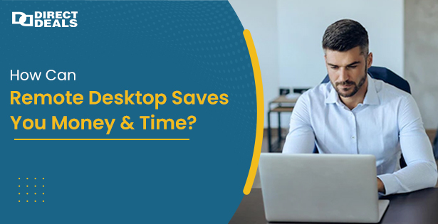 How Can Remote Desktop Saves You Money and Time?