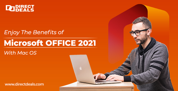 Enjoy The Benefits Of Microsoft Office 2021 With Mac OS